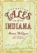 Forgotten Tales of Indiana by Keven McQueen