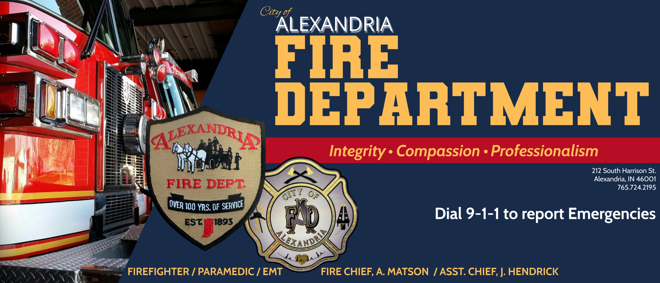 Alexandria Fire Department City of Alexandria Fire Department. 212 South Harrison St. Alexandria, IN 46001. 765-724-2195. A. Matson Is the fire chief, and J. Hendrick is the assistant chief. Dial 9-1-1 for emergencies. We are proud to serve Monroe Township.