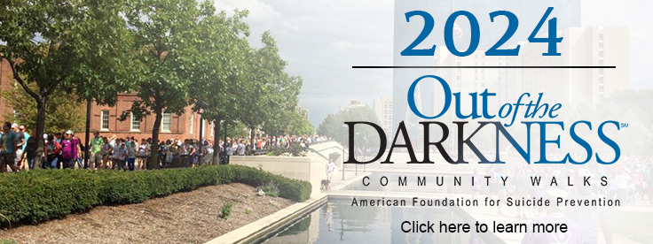 2024 Out of the Darkness  - Community Walks . American Foundation  for Suicide Prevention. Click to Learn more