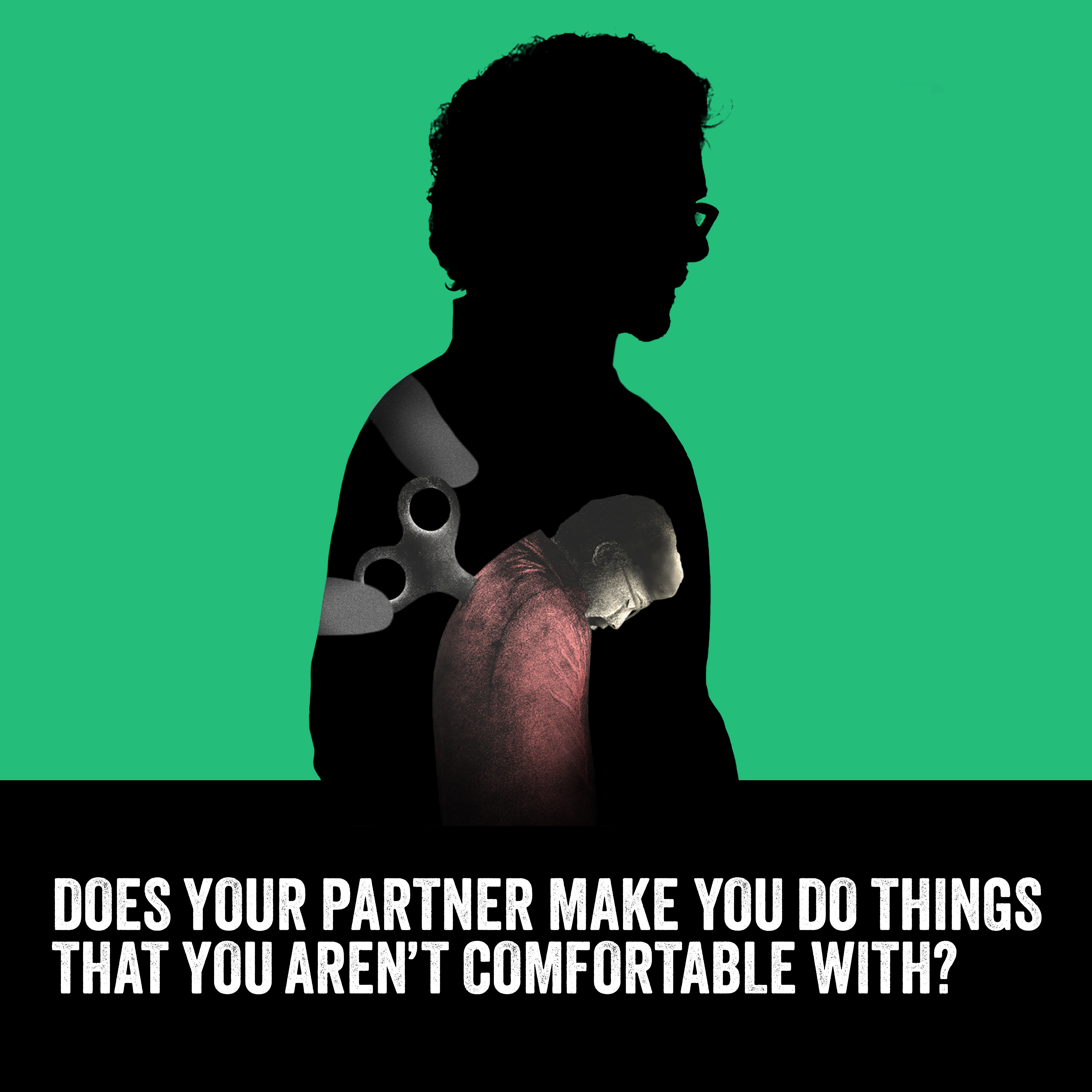 Does your partner make you do things that you aren't comfortable with?