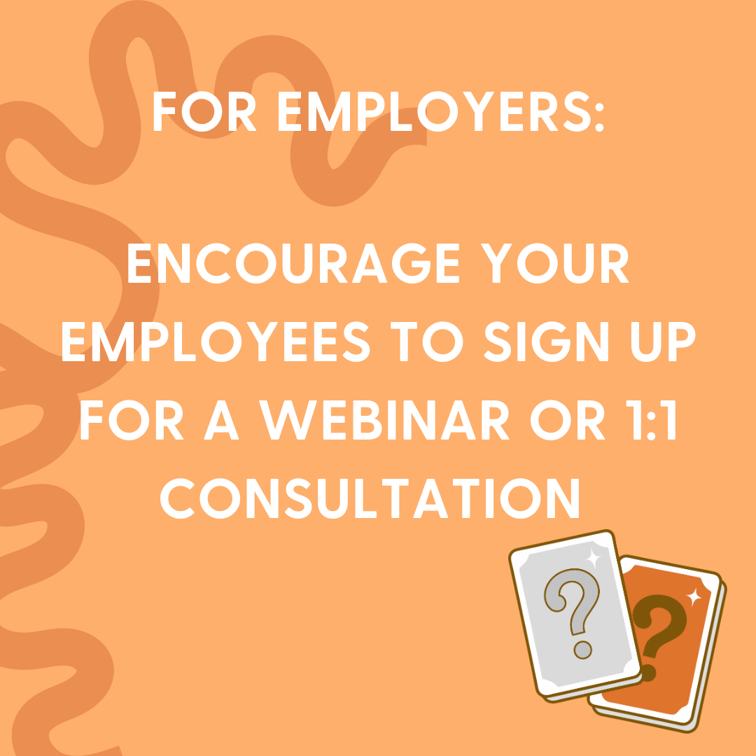 Encourage employees to sign up for consultation orange image with text reading encourage your employees to sign up for a webinar or one on one consultation