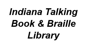 Indiana Talking Book & Braille Library Indiana Talking Book & Braille Library